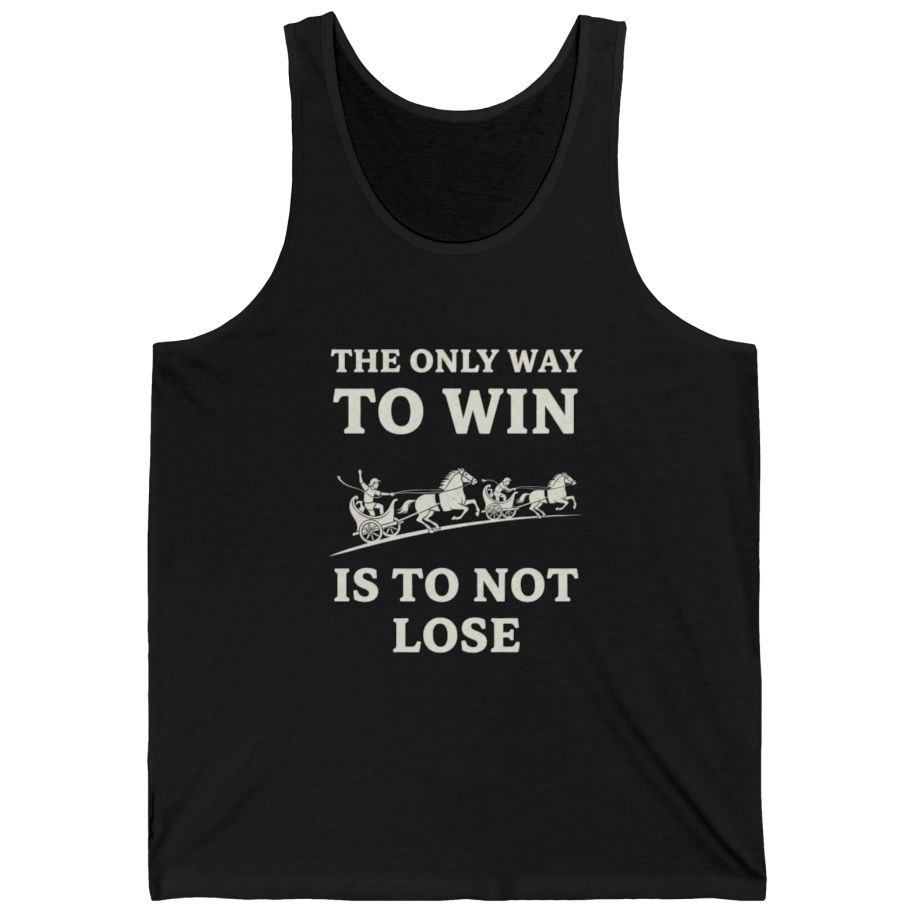 The Only Way To Win Tank Top - Black front
