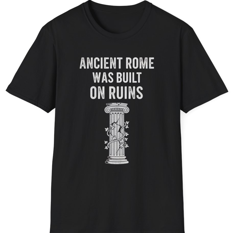 Ancient Rome Was Built On T-Shirt - Black front