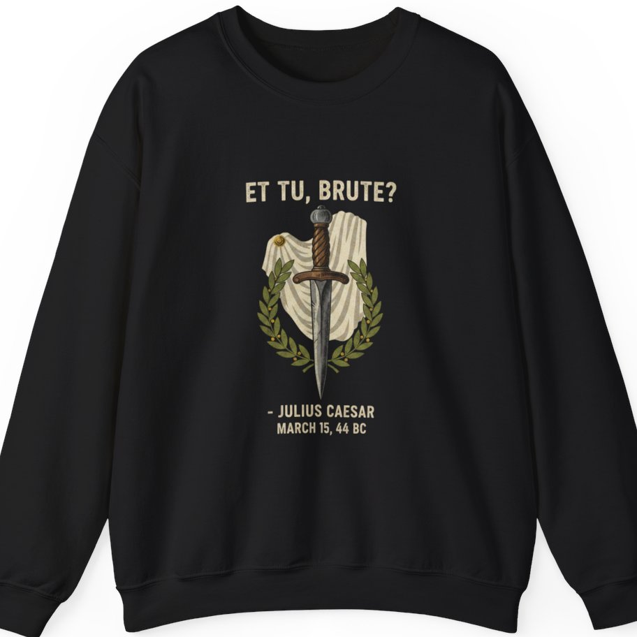 Et Tu Brute Julius Caesar Sweatshirt - Black front