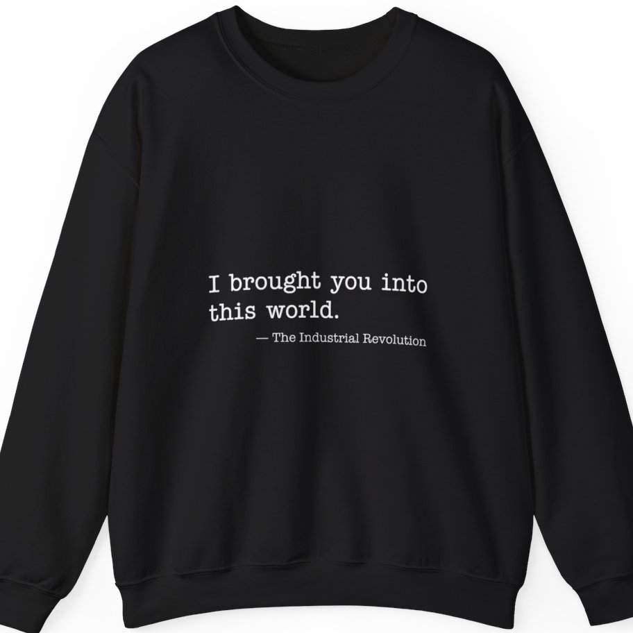 Industrial Revolution Quote Sweatshirt - Black front