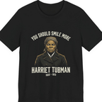 You Should Smile More Harriet Premium Tee - Black front