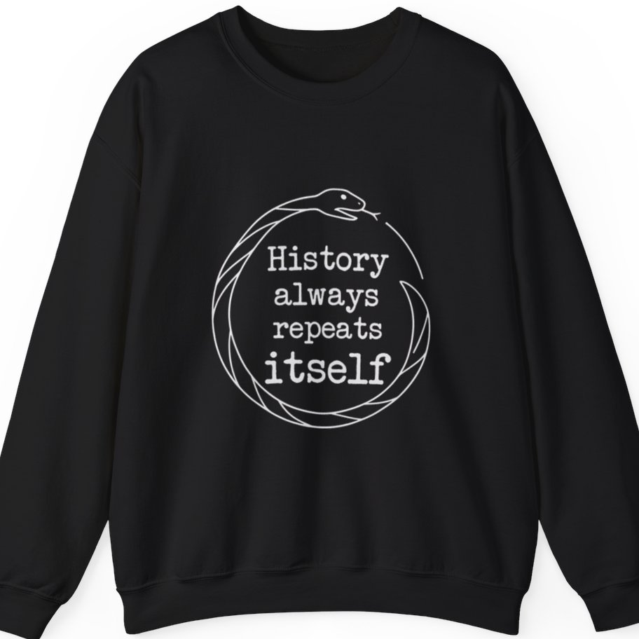 History Always Repeats Sweatshirt - Black front