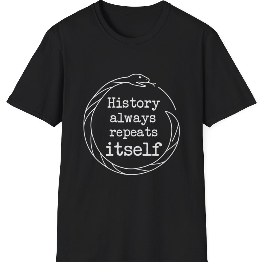 History Always Repeats T-Shirt - Black front