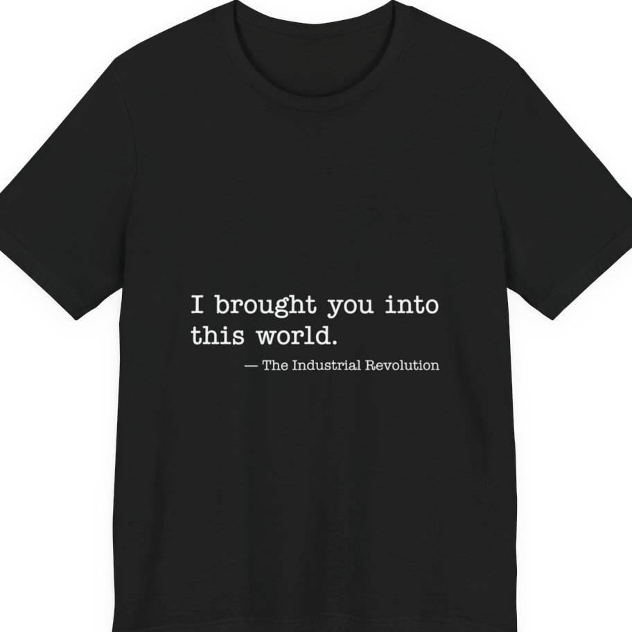 Industrial Revolution Quote Premium Tee - Black front
