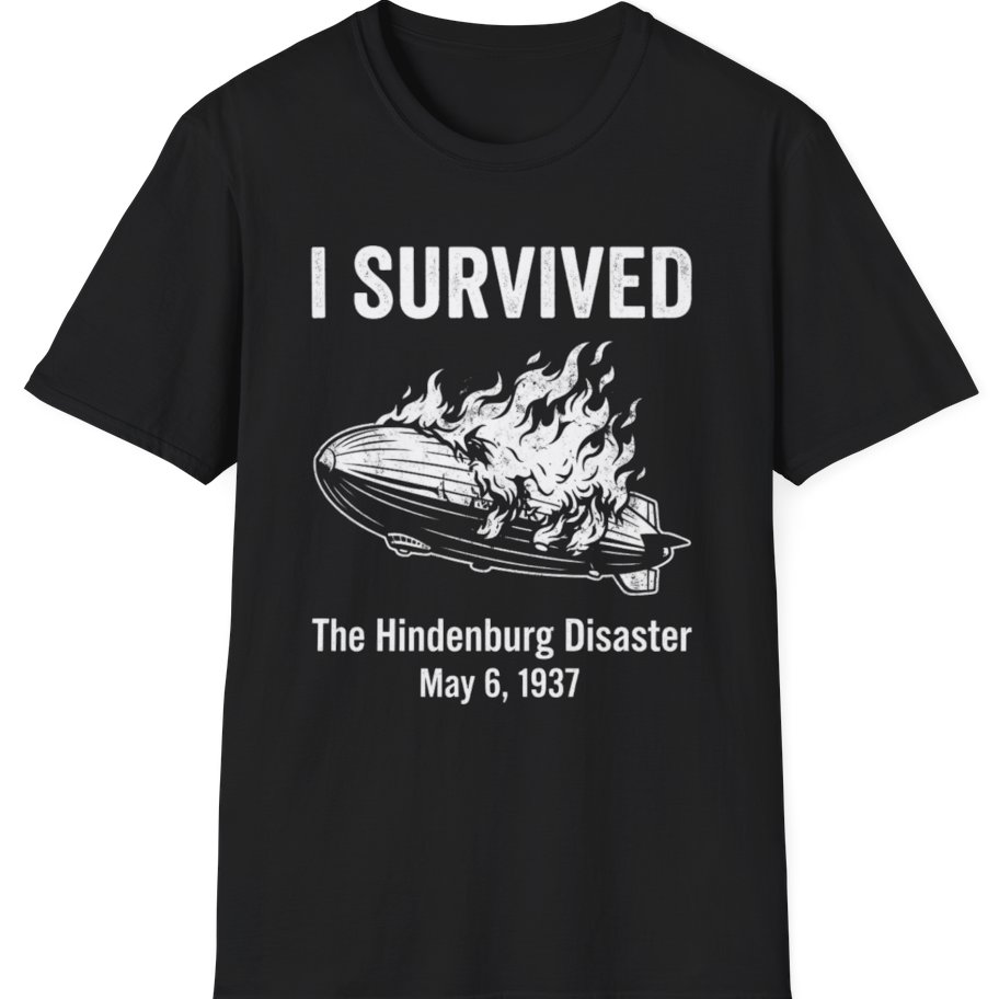 I Survived The Hindenburg Disaster T-Shirt - Black front
