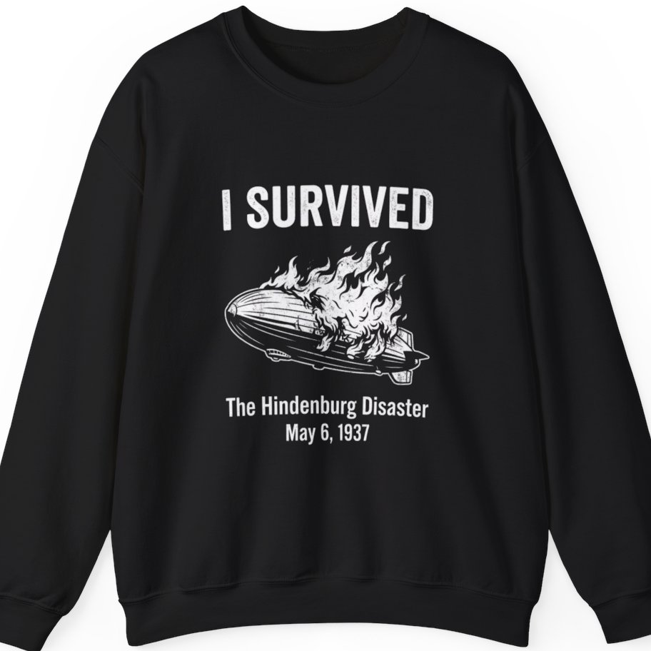 I Survived The Hindenburg Disaster Sweatshirt - Black front