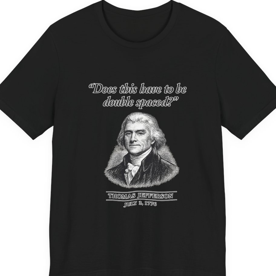 Thomas Jefferson Procrastination Double Spaced Premium Tee - Black front