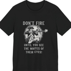 Don'T Fire Until You See Premium Tee - Black front