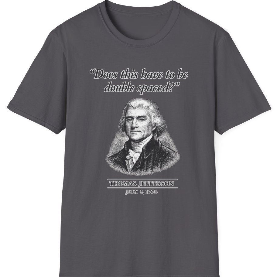 Thomas Jefferson Procrastination Double Spaced T-Shirt - Charcoal front