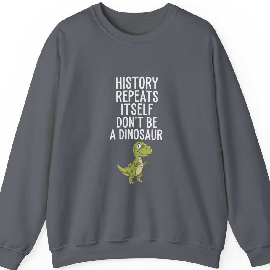 History Repeats Itself Sweatshirt - Charcoal front