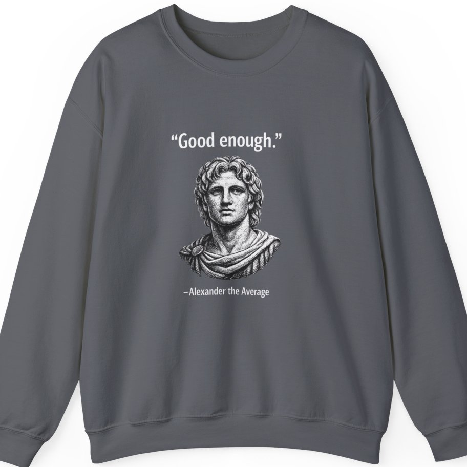 Alexander The Average Good Enough Sweatshirt - Charcoal front
