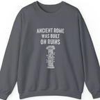 Ancient Rome Was Built On Sweatshirt - Charcoal front