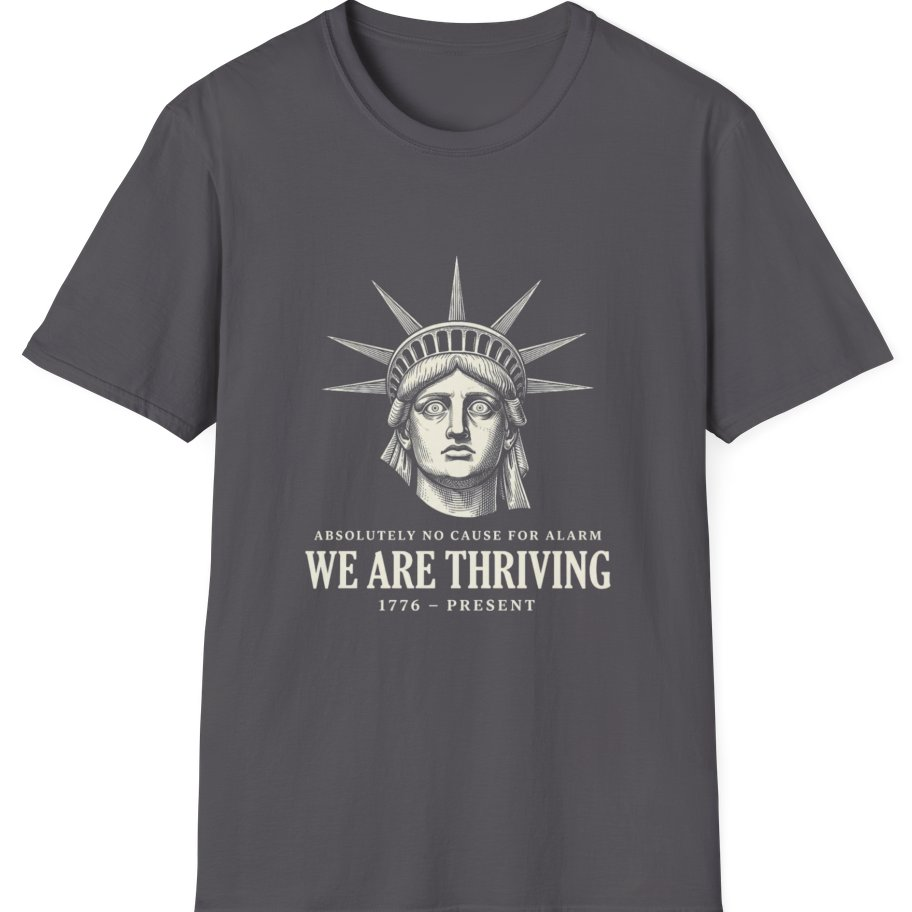 Lady Liberty We Are Thriving T-Shirt - Charcoal front
