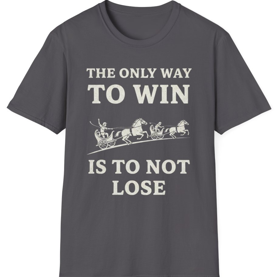The Only Way To Win T-Shirt - Charcoal front