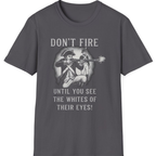 Don't Fire Until You See T-Shirt - Charcoal front