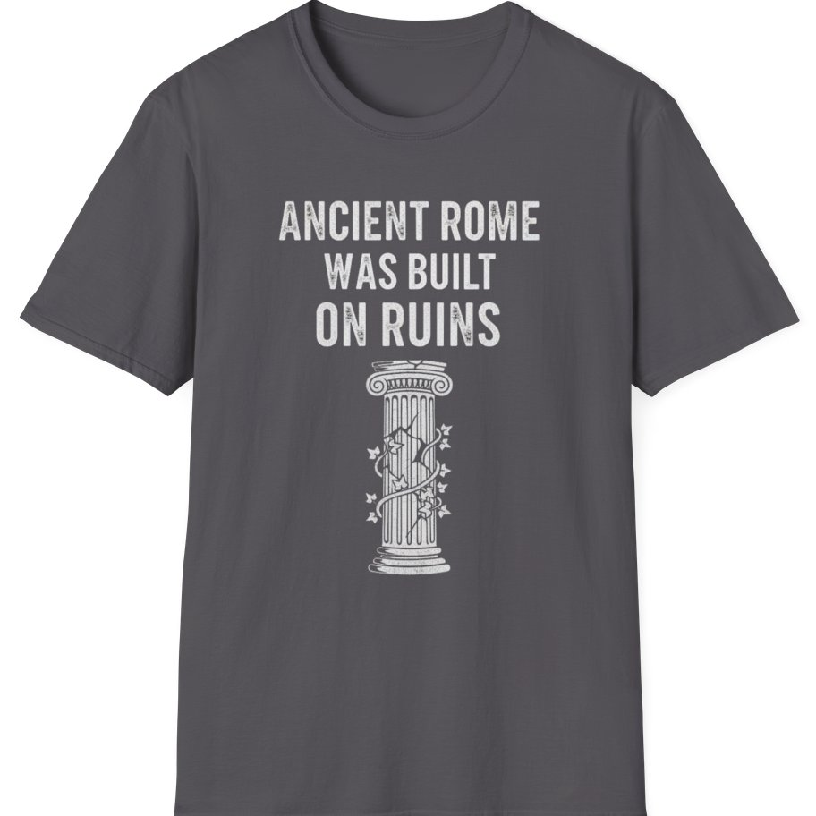 Ancient Rome Was Built On T-Shirt - Charcoal front