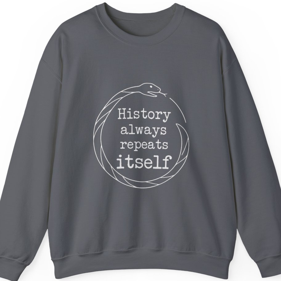 History Always Repeats Sweatshirt - Charcoal front