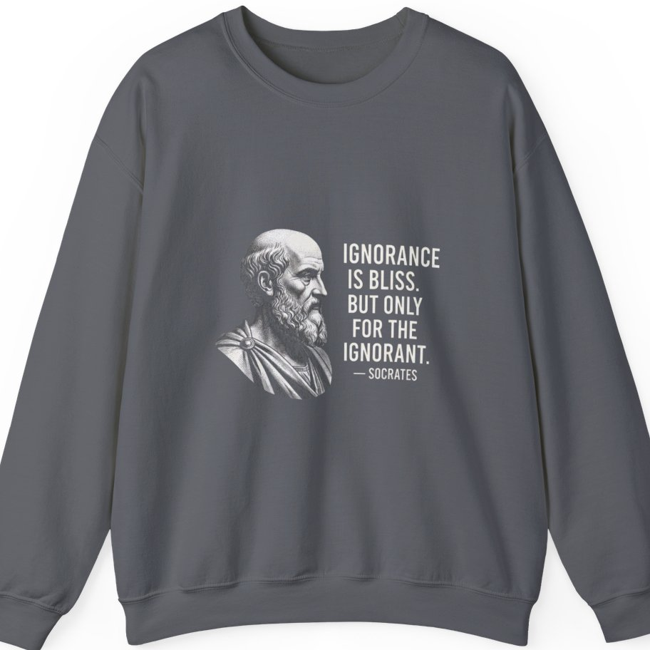 Socrates Ignorance Is Bliss Quote Sweatshirt - Charcoal front