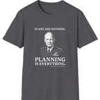Eisenhower Planning Everything T-Shirt - Charcoal front