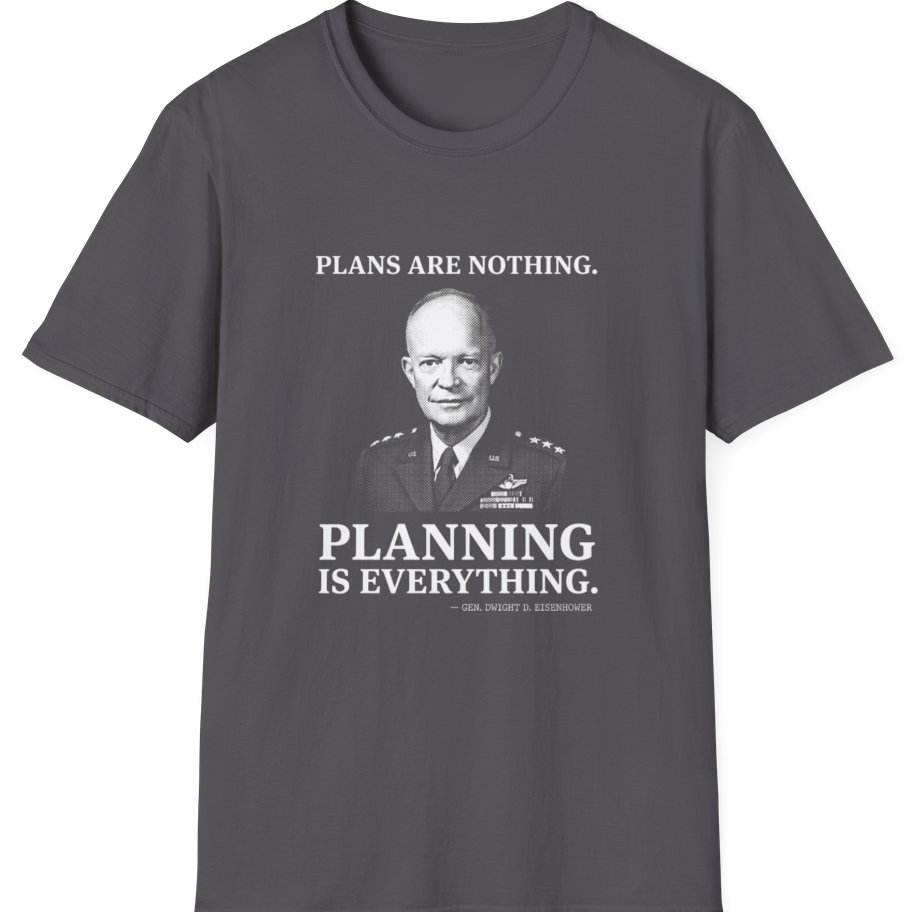 Eisenhower Planning Everything T-Shirt - Charcoal front