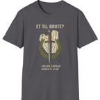 Et Tu Brute Julius Caesar T-Shirt - Charcoal front