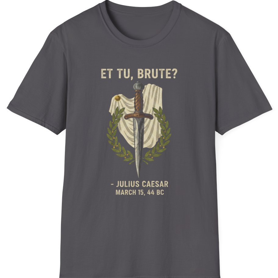 Et Tu Brute Julius Caesar T-Shirt - Charcoal front