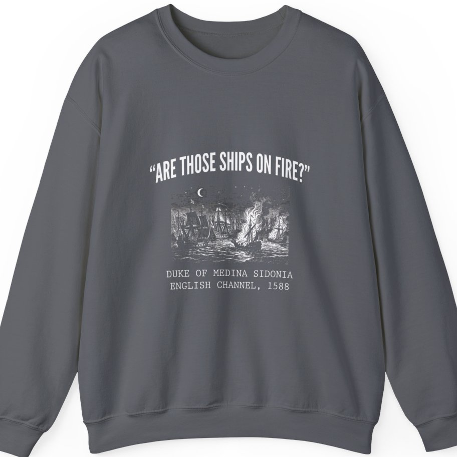 Spanish Armada Fire Ships Sweatshirt - Charcoal front