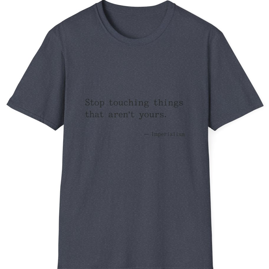 Imperialism Parental Warning Quote T-Shirt - Heather Navy front