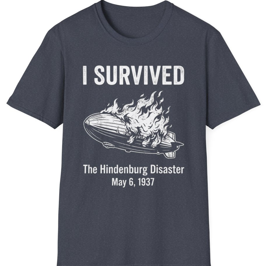 I Survived The Hindenburg Disaster T-Shirt - Heather Navy front