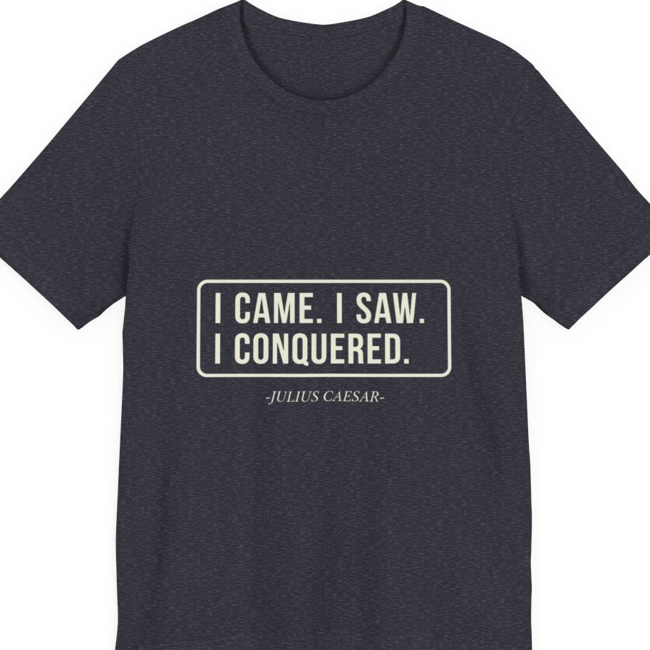 I Came I Saw I Premium Tee - Heather Navy front