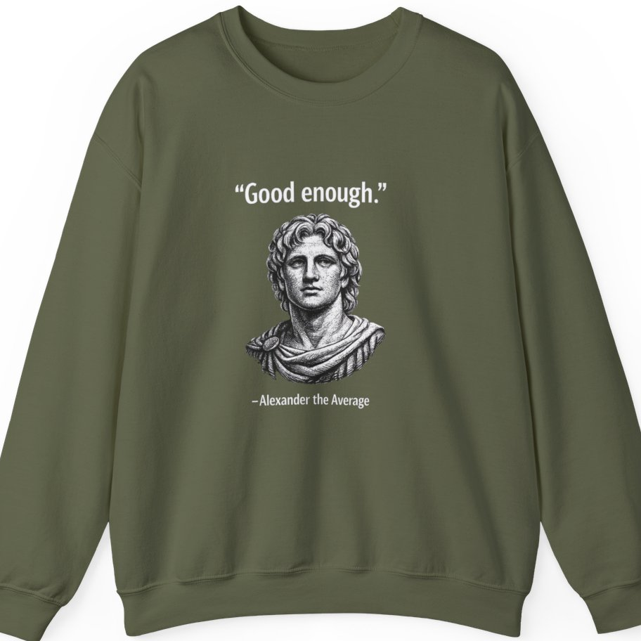 Alexander The Average Good Enough Sweatshirt - Military Green front