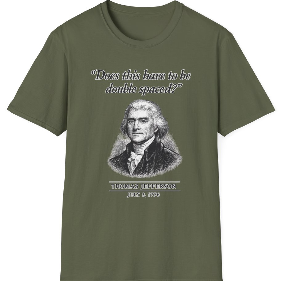 Thomas Jefferson Procrastination Double Spaced T-Shirt - Military Green front