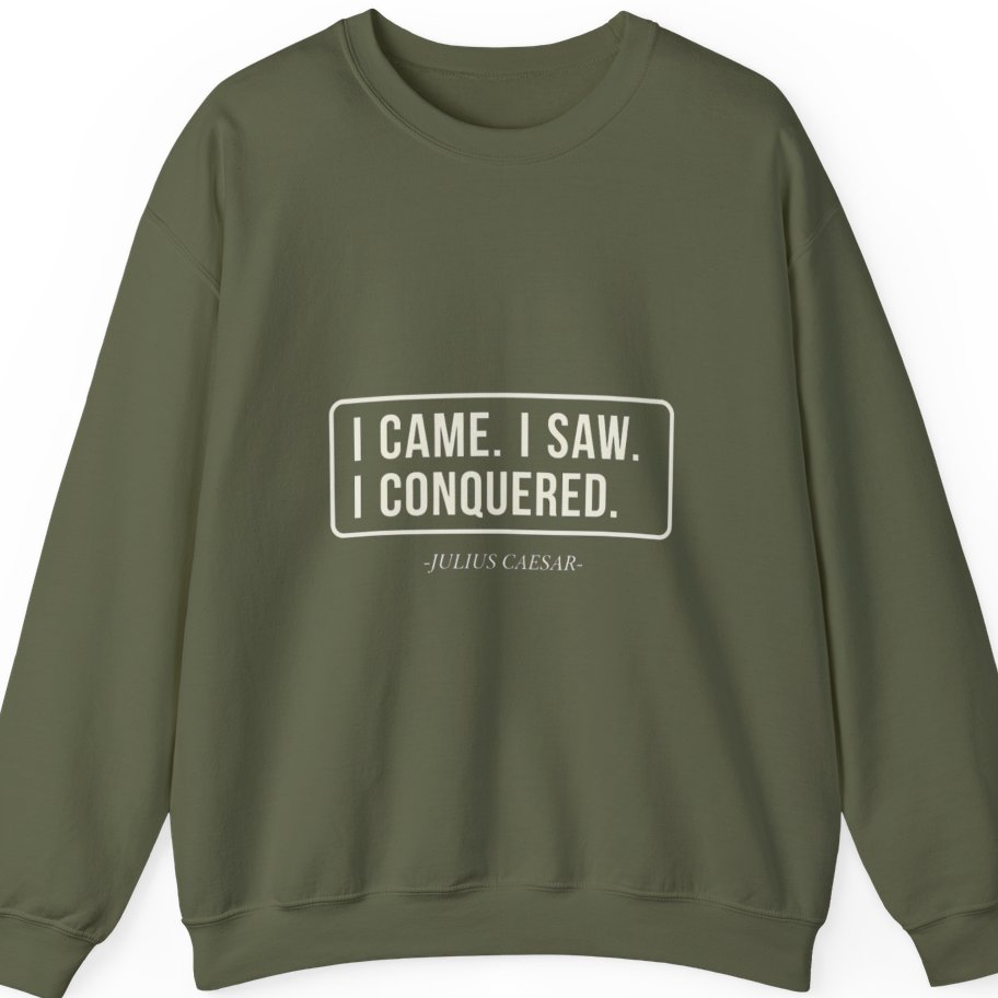 I Came I Saw I Sweatshirt - Military Green front