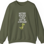 History Repeats Itself Sweatshirt - Military Green front