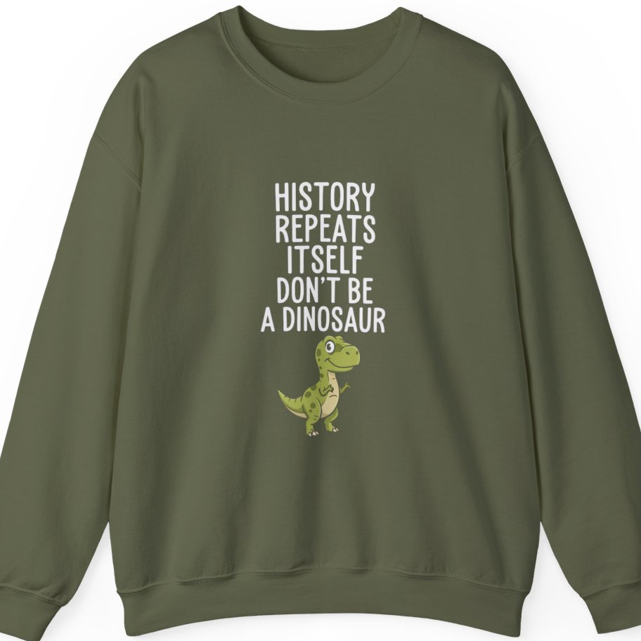 History Repeats Itself Sweatshirt - Military Green front