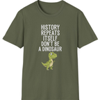 History Repeats Itself T-Shirt - Military Green front