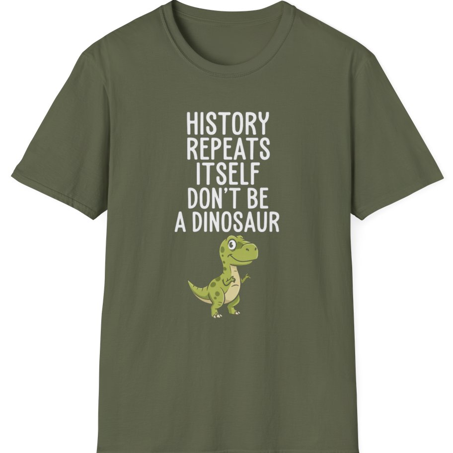 History Repeats Itself T-Shirt - Military Green front