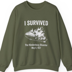 I Survived The Hindenburg Disaster Sweatshirt - Military Green front
