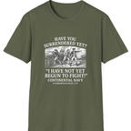 Not Yet Begun To Fight T-Shirt - Military Green front