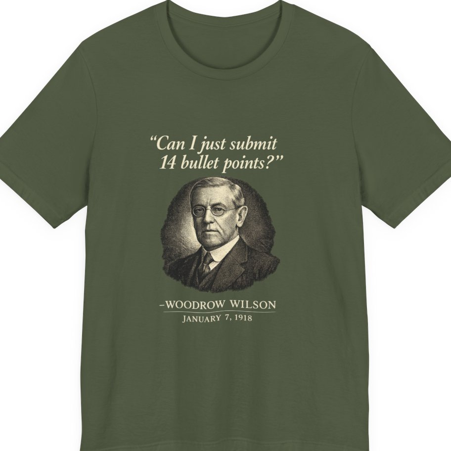 Woodrow Wilson Fourteen Points Procrastination Premium Tee - Military Green front