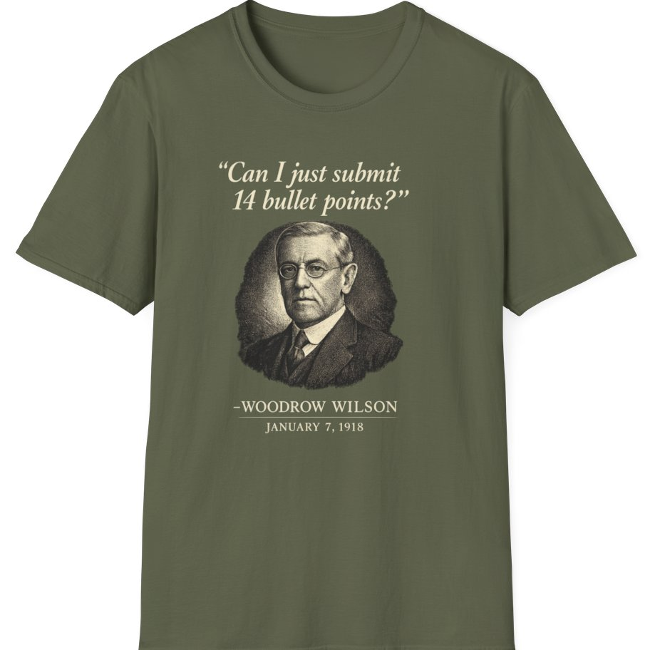 Woodrow Wilson Fourteen Points Procrastination T-Shirt - Military Green front
