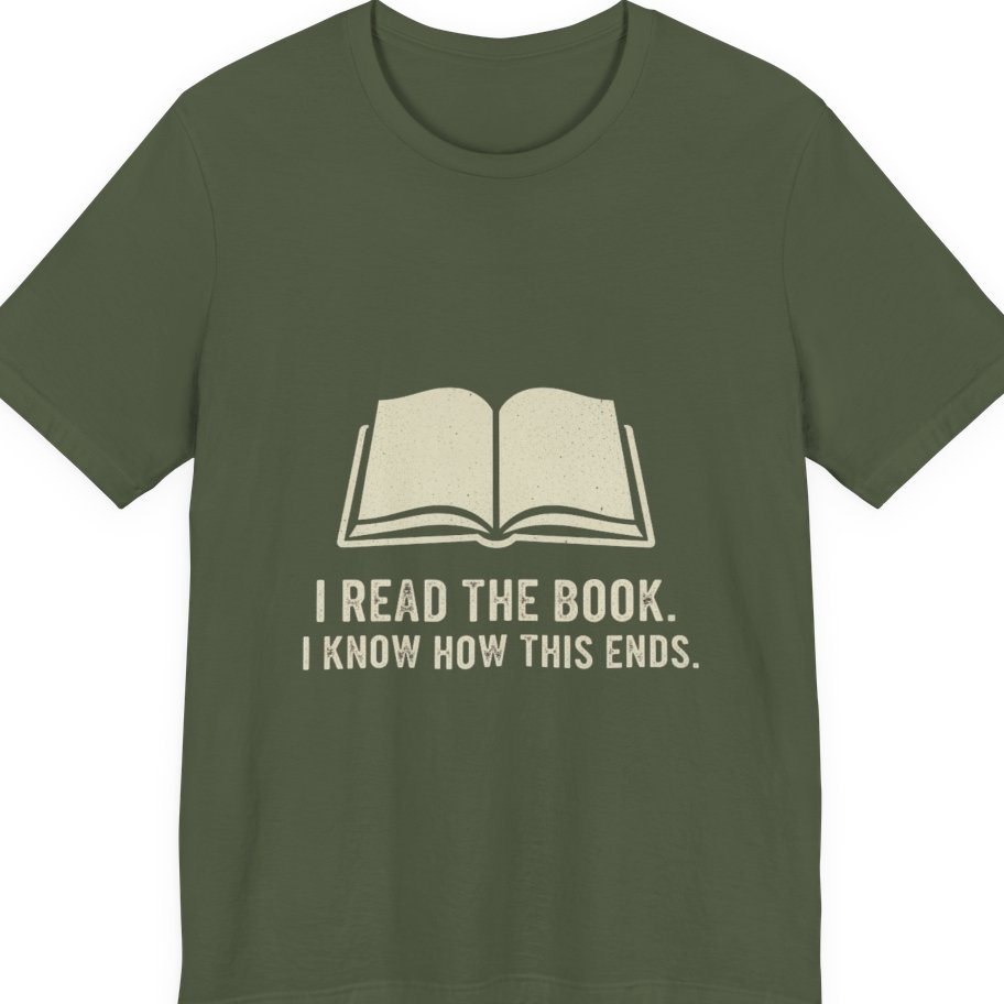 I Read The Book Premium Tee - Military Green front