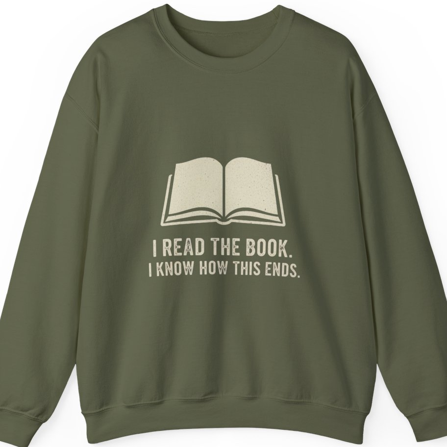 I Read The Book Sweatshirt - Military Green front