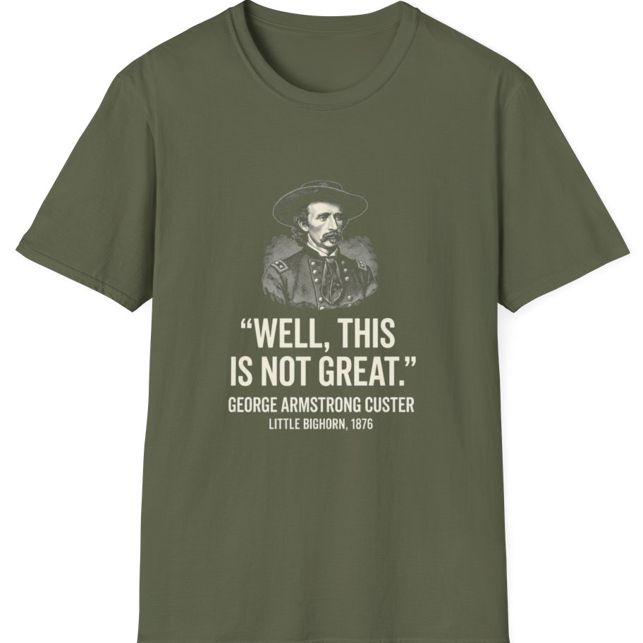 Well This Is Not Great T-Shirt - Military Green front