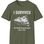 I Survived The Hindenburg Disaster T-Shirt - Military Green front