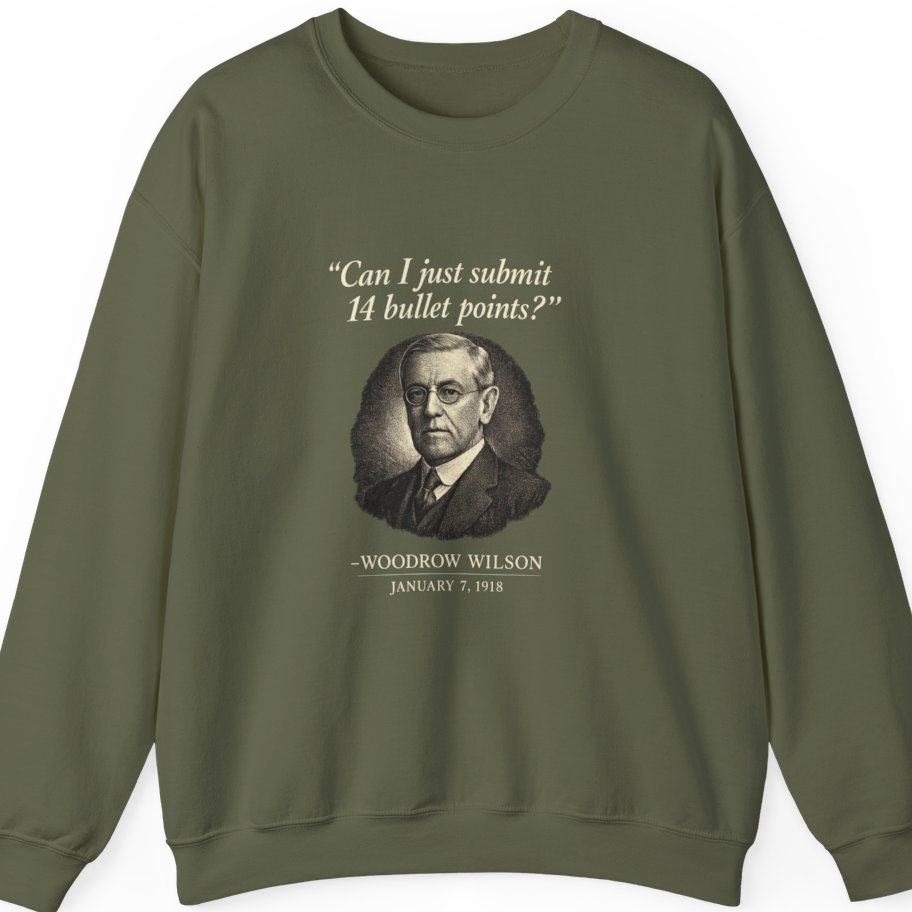Woodrow Wilson Fourteen Points Procrastination Sweatshirt - Military Green front