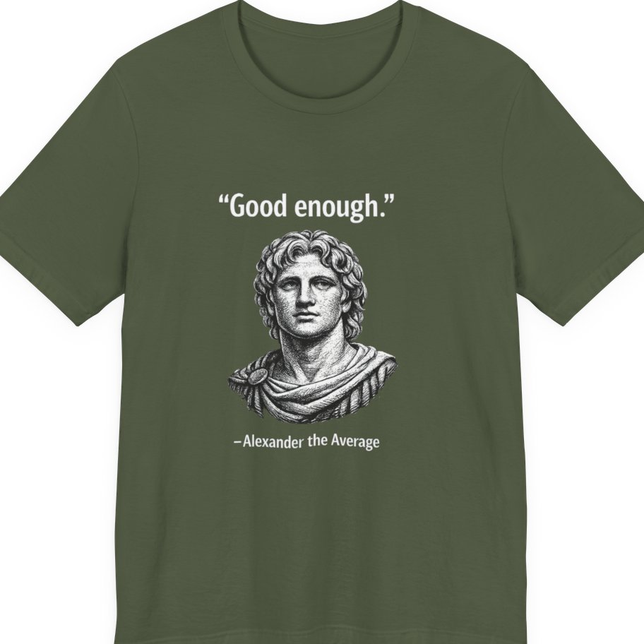 Alexander The Average Good Enough Premium Tee - Military Green front