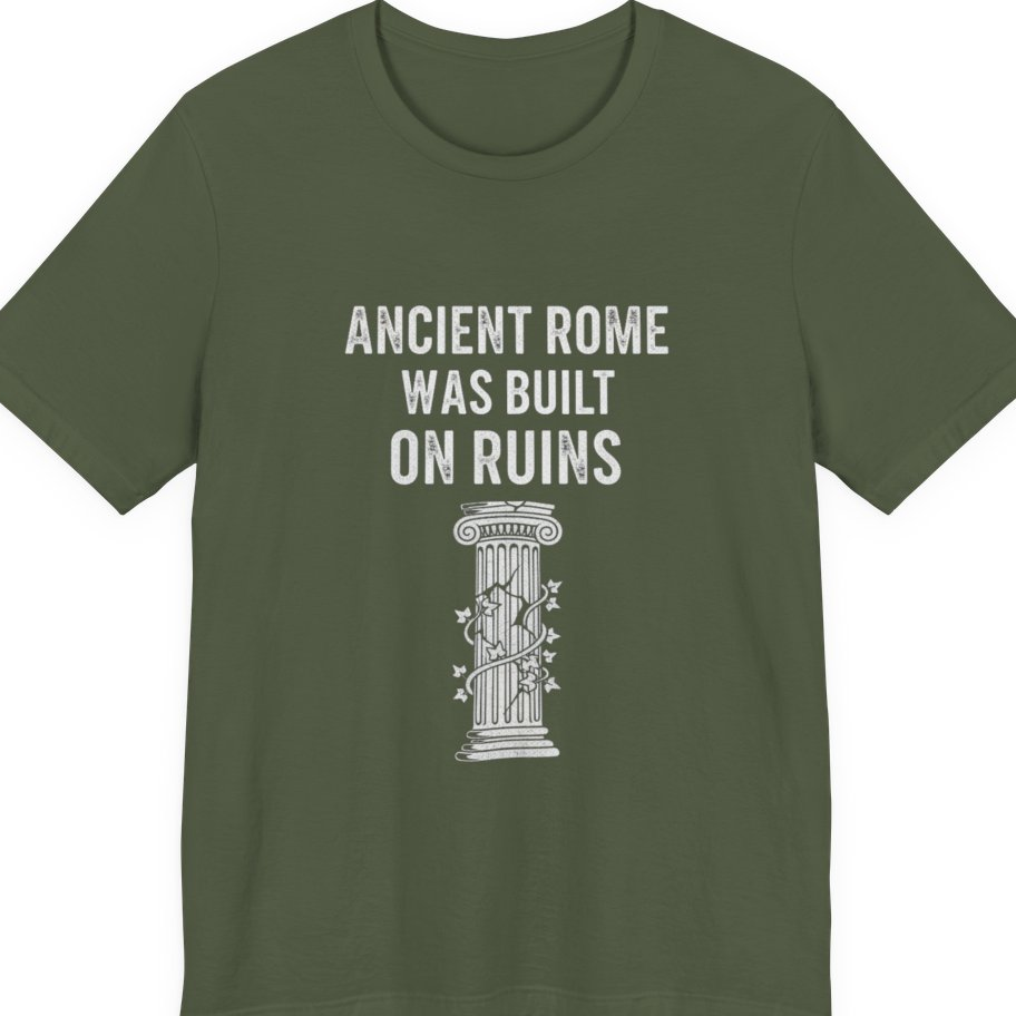 Ancient Rome Was Built On Premium Tee - Military Green front