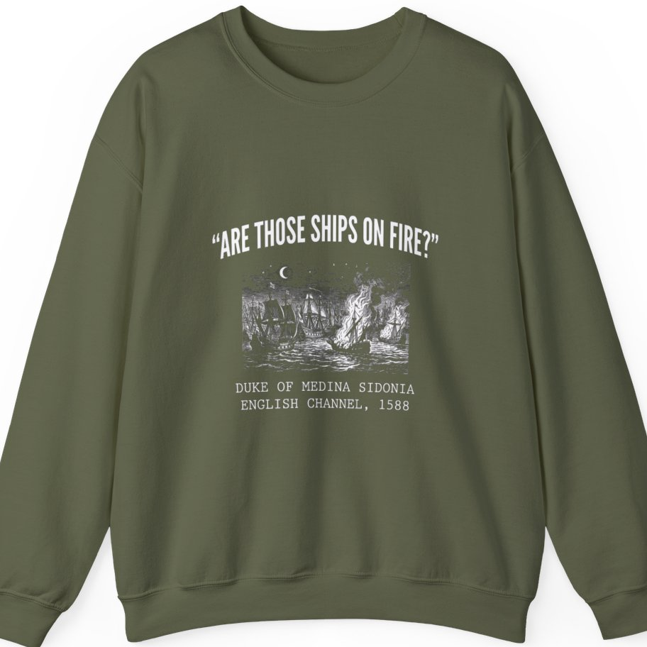 Spanish Armada Fire Ships Sweatshirt - Military Green front