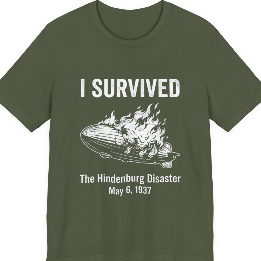 I Survived The Hindenburg Disaster Premium Tee - Military Green front